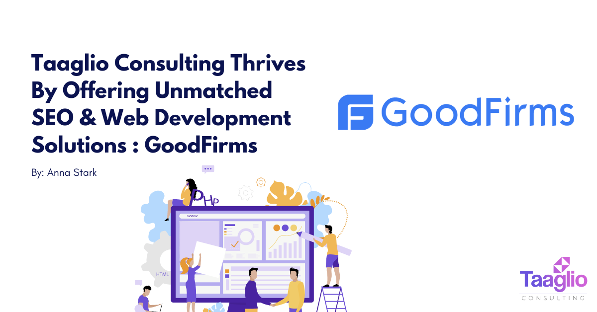 Taaglio Consulting Thrives By Offering Unmatched SEO & Web Development Solutions: GoodFirms