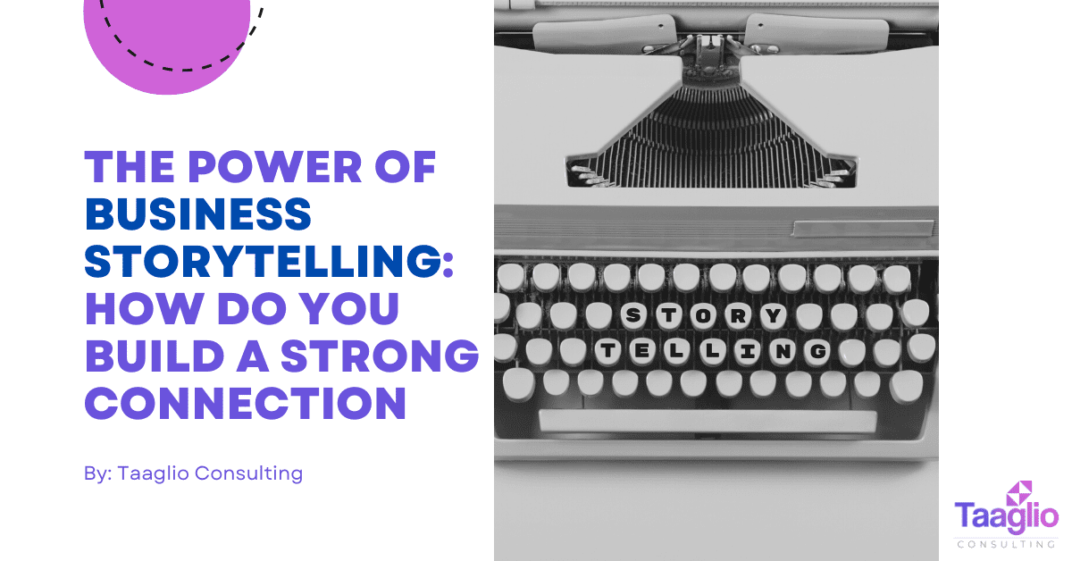 The Power of Business Storytelling: How do you build a strong connection